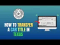 HOW TO TRANSFER A CAR TITLE IN TEXAS - UPDATE 2026