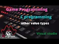 other value types C programming Visual studio Game programming