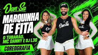 Marquinha de Fita - O TUBARÃO, MC DANNY E DJ L30 - Dan-Sa / Daniel Saboya (Coreografia)