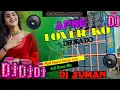 Lagu 🎶Apne lover ko dhoka do 🎶|| Bhojpuri hard mix Dj song  || full dancing mix || Dj Suman present