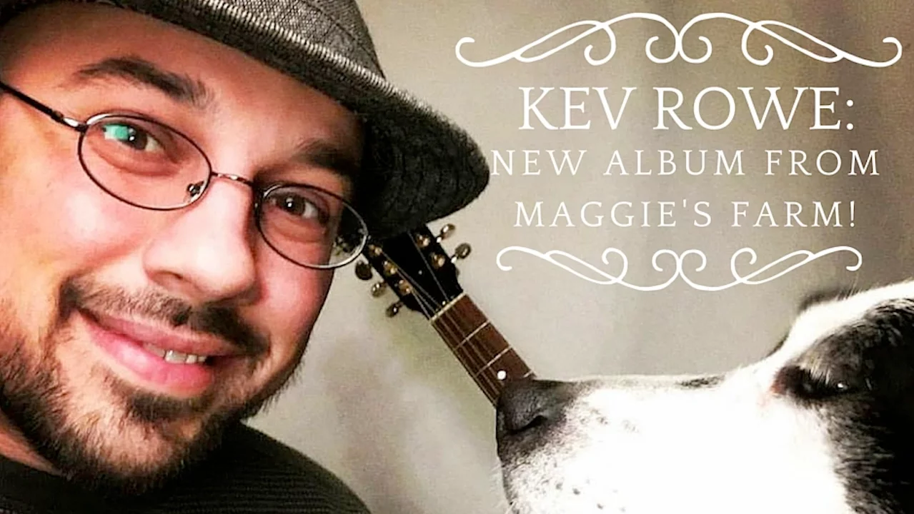 Kev Rowe | New Album From Maggie's Farm!