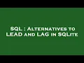 SQL Alternatives to LEAD and LAG in SQLite