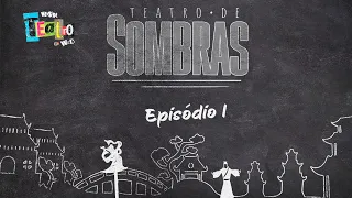 WEBSÉRIES TEATRO NA WEB | Teatro de Sombra | Episódio 1 - Teatro de Sombra: A Origem
