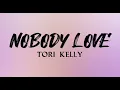 Nobody Love - Tori Kelly | Lyric Video