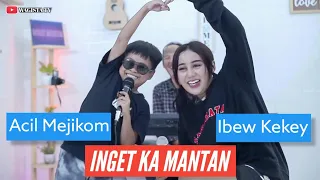 Download Inget ka mantan-Acil Mejikom \u0026 Ibew Kekey ft Wagista Tv (Official Live Musik) MP3