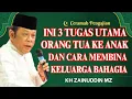 Ceramah Zainudin MZ - INI 3 TUGAS ORANG TUA KE ANAK DAN CARA MEMBINA KELUARGA CERAMAH KH ZAINUDIN MZ