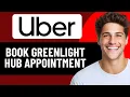 HOW TO BOOK APPOINTMENT WITH UBER GREENLIGHT HUB IN 2026 UPDATED