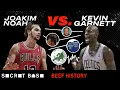 Kevin Garnett was Joakim Noah s idol until they had beef Beef History