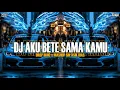 Download Lagu DJ AKU BETE SAMA KAMU DROP BBHC X MASHUP SIK ASIK DIAS - VIRAL TIKTOK 20K5