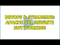 DevOps SysAdmins Apache url rewrite not working 2 Solutions