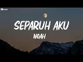 Download Lagu Separuh Aku   -  Noah - lirik