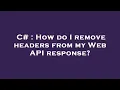 C How do I remove headers from my Web API response
