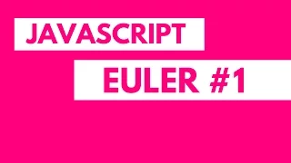 Euler Javascript Basics Practice