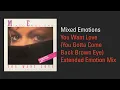 Download Lagu Mixed Emotions – You Want Love (You Gotta Come Back Brown Eye) (Extended Emotion Mix) – 12\