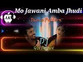 Download Lagu Mo Jawani Amba Jhudi ( Dance Pattern ) Dj GLX Remix