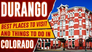 DURANGO COLORADO - Best Things to Do Top 10 Places to Visit in Durango CO USA Travel Guide 4K