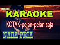 Download Lagu KARAOKE KOTAK-PELAN-PELAN SAJA#NADA PRIA