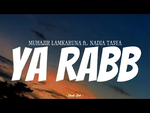 Download MP3 MUHAJIR LAMKARUNA \u0026 NADIA TASYA - Ya Rabb | ( Video Lirik )