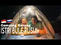 Download Lagu Camping Bareng Istri Bule Rusia #2 🇮🇩🇷🇺