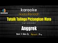 Download Lagu KARAOKE TUTUIK TALINGO PICIANGKAN MATO - Anggrek - Karaoke Nada Rendah
