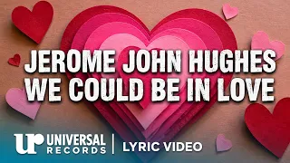 Jerome John Hughes - We Could Be In Love (Official Lyric Video)