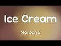 Lagu Maroon 5 - Ice Cream  [Lyrics]