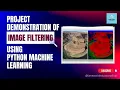 Filtering Image Project Demonstration Python Machine Learning Fame World Educational Hub