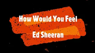 How Would You Feel Ed Sheeran Audio 