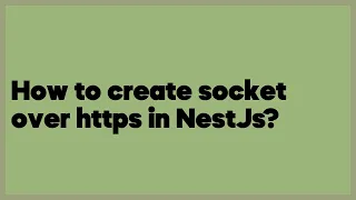 How to create socket over https in NestJs 1 answer