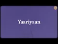Yaariyaan (Lyrics) - Pritam, Mohan Kannan