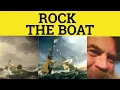 Rock the Boat Meaning - Don t Rock the Boat Definition
