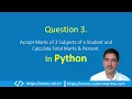 Question 3 Calculate Total Marks and Percentage Program in Python to Calculate Marks of a Student