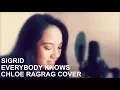 Everybody Knows by Sigrid Cover Chloe Ragrag