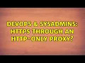 DevOps SysAdmins https through an http-only proxy