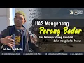 Download Lagu MENGENANG PERANG BADAR | Makam Badr, Saudi Arabia | Ustadz Abdul Somad, Lc., MA