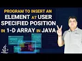 Java Program to Insert an Element at user Specified Position in 1 D Array