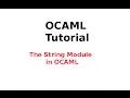 OCAML Tutorial The String Module in OCAML