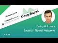 DeepBayes2019 Day 6 Lecture 1 Bayesian neural networks