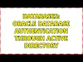 Databases Oracle Database authentication through Active Directory