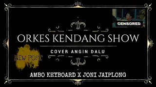 Download ORKES KENDANG main keroyokan cover Angin Dalu Full Variation!!! Ambo Keyboard X Joni Jaiplong MP3