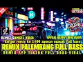Lagu REMIX PALEMBANG TERBARU 2026 VARIASI REMIX KN 1400 FULL AYUNAN NGAYAK FULL BASS