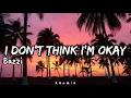 I don't think i'm okay - Bazzi
