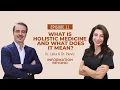 Episode 11 What is Holistic Medicine and what does it mean Dr Leila Dr Parviz