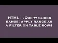 HTML jQuery slider range apply range as a filter on table rows