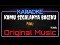 Karaoke Kamu Segalanya Bagiku ( Original Music ) HQ Audio - Pilotz
