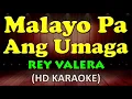 MALAYO PA ANG UMAGA - Rey Valera (HD Karaoke)