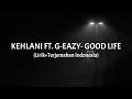 Download Lagu Good Life - Kehlani ft. G-Eazy (Lirik+Terjemahan Indonesia)