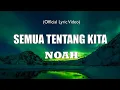Download Lagu Noah - Semua Tentang Kita - LIRIK VIDEO