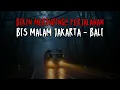 Download Lagu BIKIN MERINDING!! KISAH MISTIS PERJALANAN PARDI DENGAN BIS MALAM JAKARTA - BALI