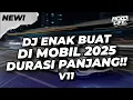 Lagu DJ ENAK BUAT DI MOBIL! BREAKBEAT DURASI PANJANG!! FULL BASS 2025 V11 [NDOO LIFE]